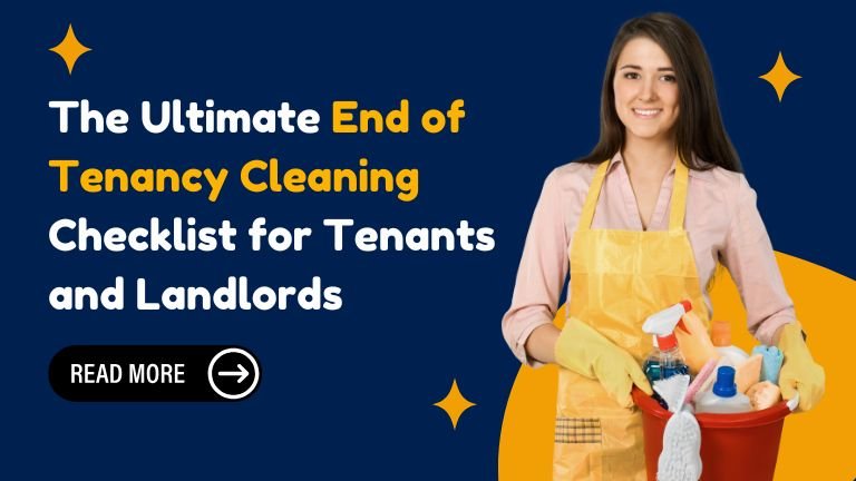 The Ultimate End of Tenancy Cleaning Checklist for Tenants and Landlords
